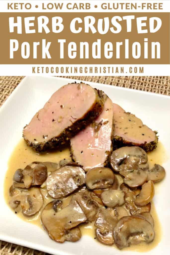 PIN Herb Crusted Pork Tenderloin with Mushroom Gravy - Keto and Low Carb