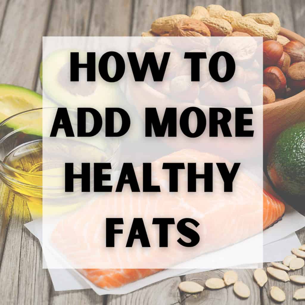 How to Add More Healthy Fats